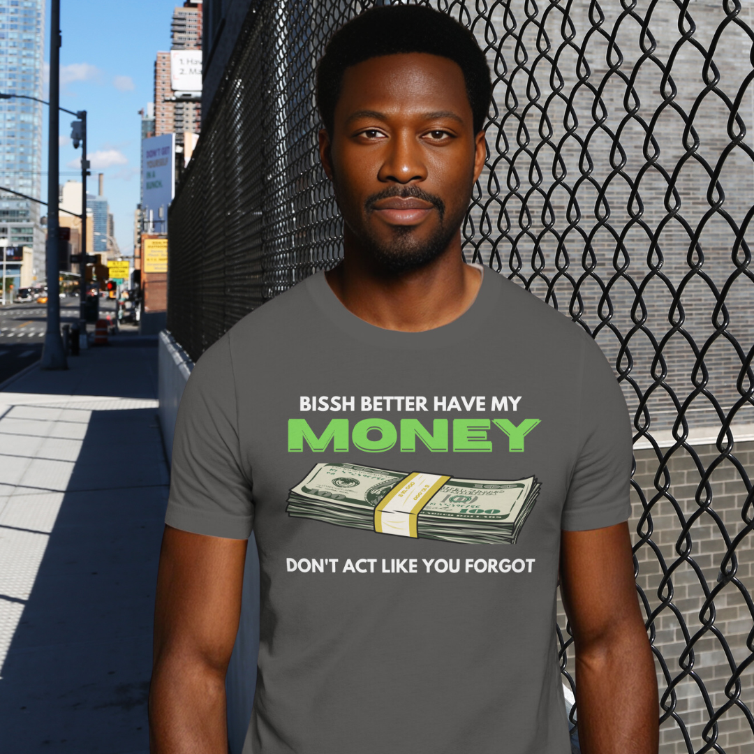 "Bissh Better Have My Money"💵 Short Sleeve Men's Graphic T-shirt