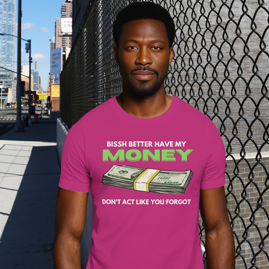 "Bissh Better Have My Money"💵 Short Sleeve Men's Graphic T-shirt