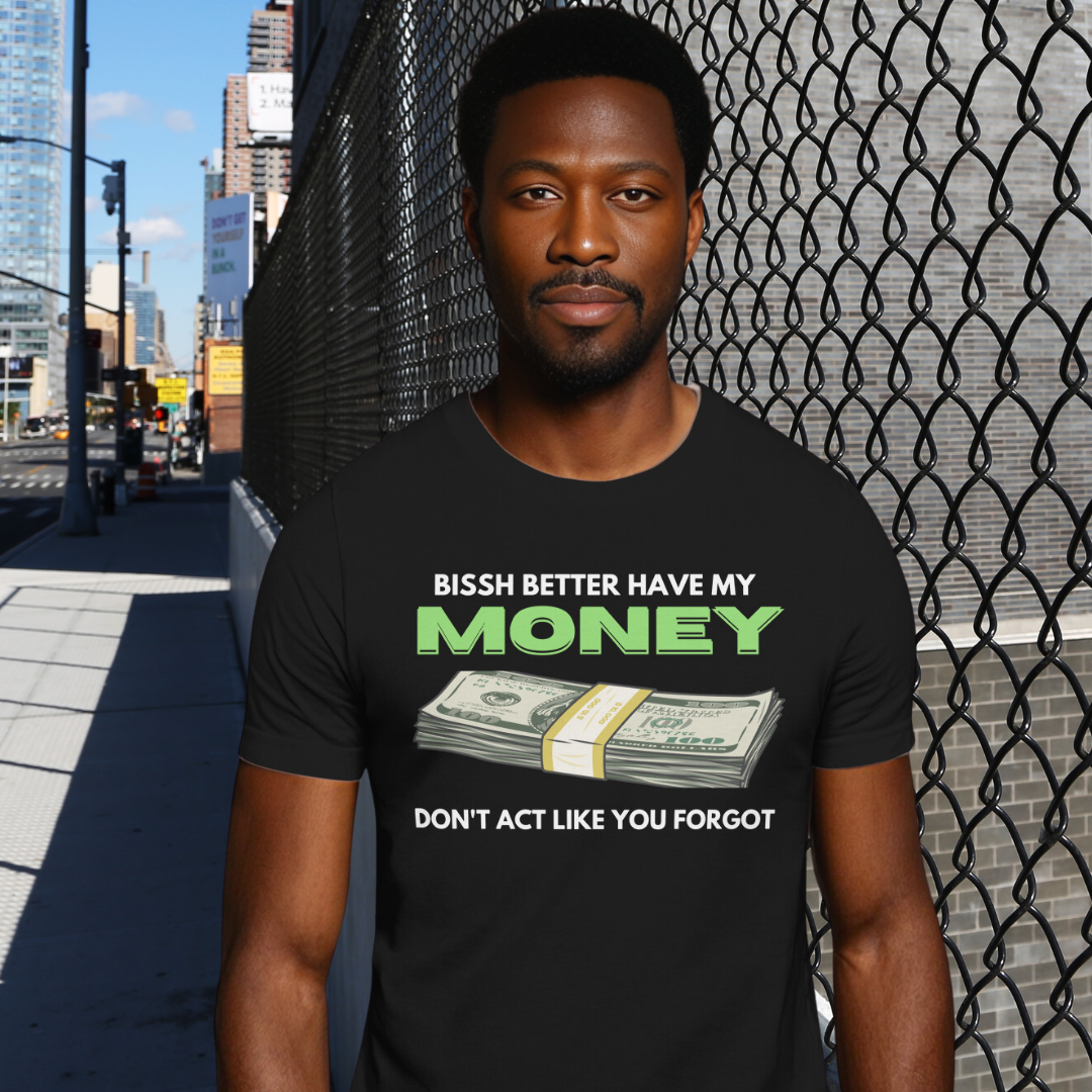 "Bissh Better Have My Money"💵 Short Sleeve Men's Graphic T-shirt