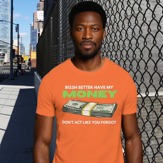 "Bissh Better Have My Money"💵 Short Sleeve Men's Graphic T-shirt