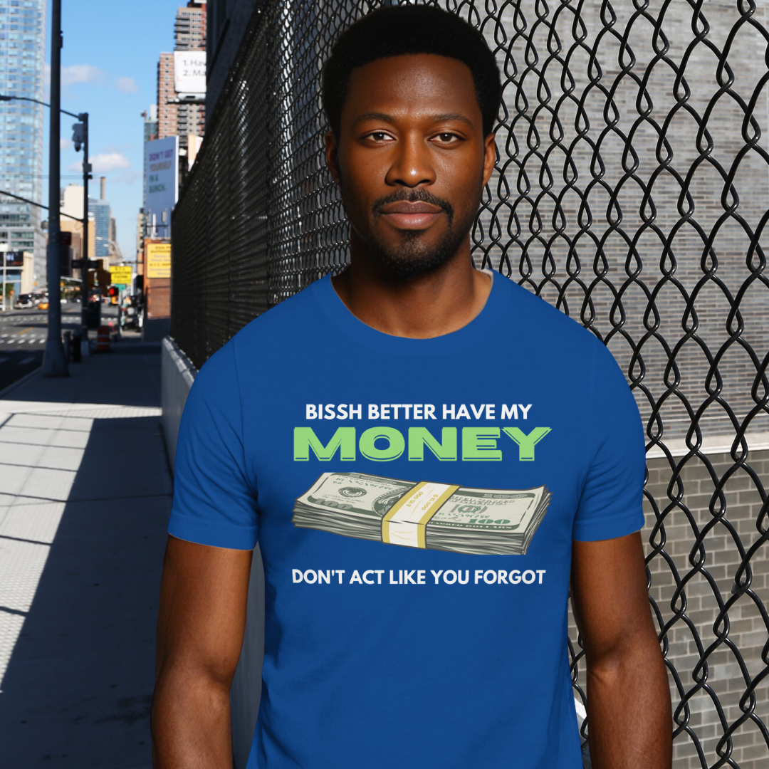 "Bissh Better Have My Money"💵 Short Sleeve Men's Graphic T-shirt