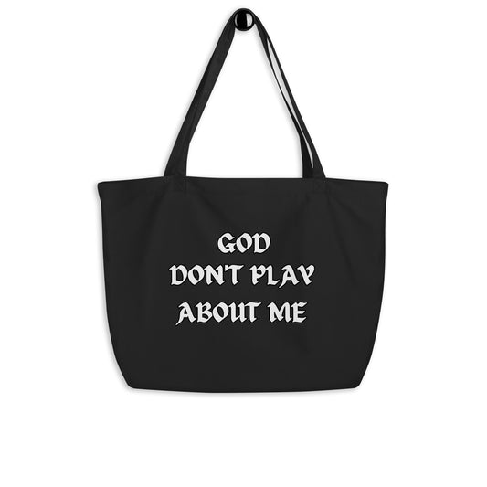 "God Don't Play About Me" Organic Tote Bag